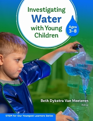 Investigating Water with Young Children (Ages 3&ndash;8) - 