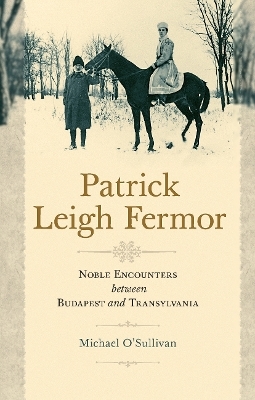 Patrick Leigh Fermor - Michael O'Sullivan