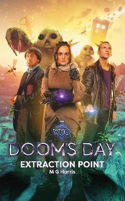 Doctor Who: Doom’s Day: Extraction Point - MG Harris