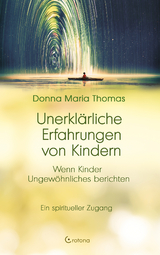 Unerkl&auml;rliche Erfahrungen von Kindern - Donna Maria Thomas