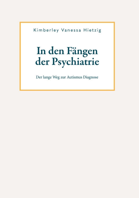 In den F&auml;ngen der Psychiatrie - Kimberley Vanessa Hietzig