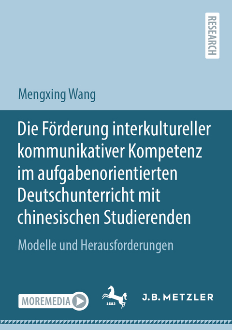 Die F&ouml;rderung interkultureller kommunikativer Kompetenz im aufgabenorientierten Deutschunterricht mit chinesischen Studierenden - Mengxing Wang