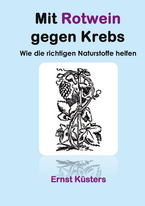 Mit Rotwein gegen Krebs - Ernst K&uuml;sters