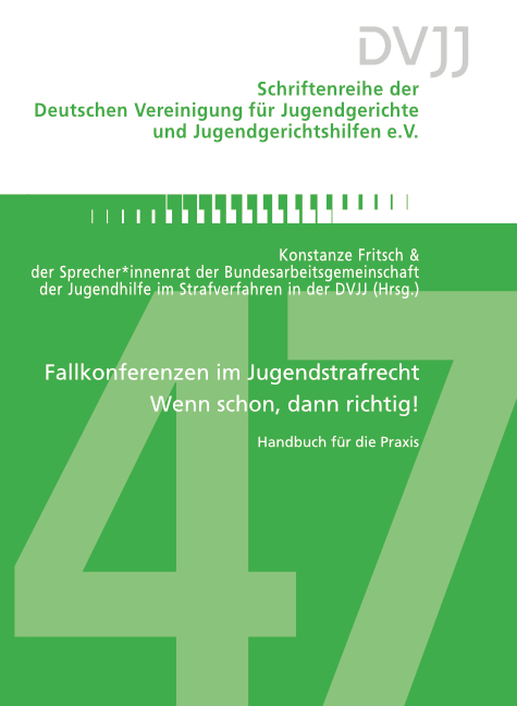 Fallkonferenzen im Jugendstrafrecht &ndash; Wenn schon, dann richtig! - 