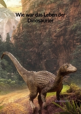 Wie war das Leben der Dinosaurier - Jonas Barth
