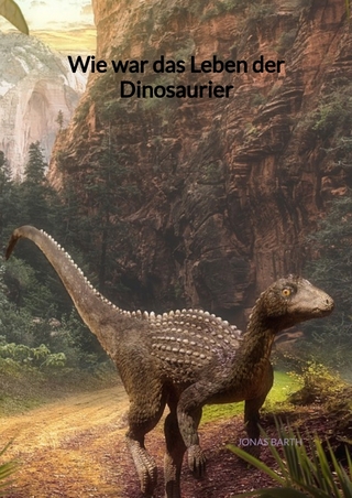 Wie war das Leben der Dinosaurier