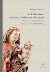 Die K&auml;lberauerin und das Hochkreuz von Hessenthal - Wolfgang Br&uuml;ckner