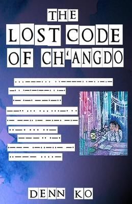 The Lost Code of Ch'angdo - Denn Ko