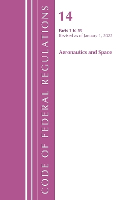 Code of Federal Regulations, Title 14 Aeronautics and Space 1-59, Revised as of January 1, 2022