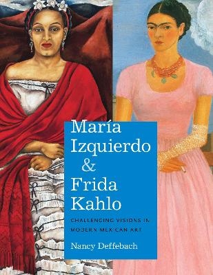 Mar&iacute;a Izquierdo and Frida Kahlo - Nancy Deffebach