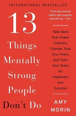 13 Things Mentally Strong People Don't Do - Amy Morin