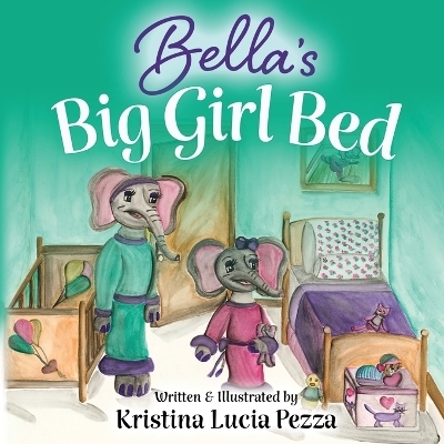 Bella's Big Girl Bed - Kristina Lucia Pezza