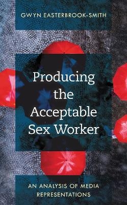 Producing the Acceptable Sex Worker