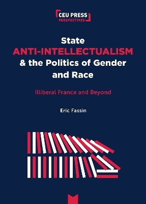 State Anti-Intellectualism and the Politics of Gender and Race - Éric Fassin
