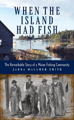 When the Island Had Fish - Janna Malamud Smith