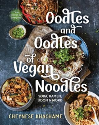 Oodles and Oodles of Vegan Noodles - Cheynese Khachame