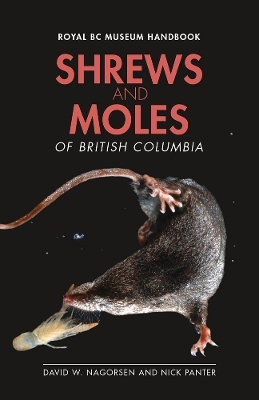 Shrews and Moles of British Columbia - Nick Panter, David W. Nagorsen