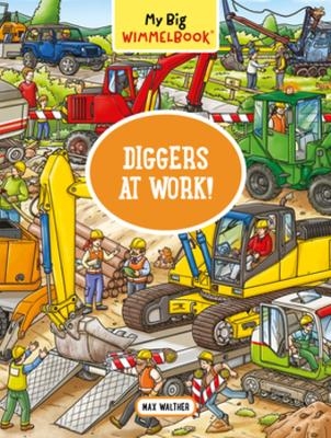 My Big Wimmelbook&reg; - Diggers at Work! - Max Walther