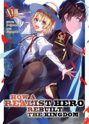 How a Realist Hero Rebuilt the Kingdom (Light Novel) Vol. 17 -  Dojyomaru