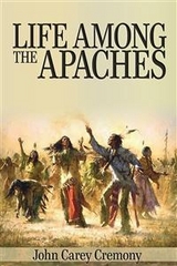 Life Among the Apaches - John Carey Cremony
