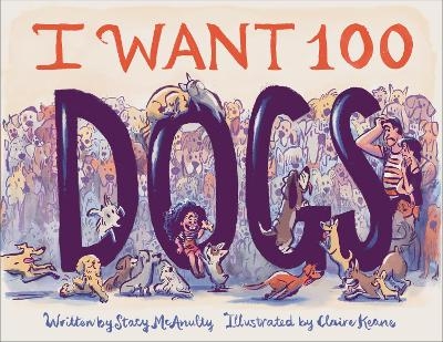 I Want 100 Dogs - Stacy McAnulty