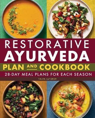 Restorative Ayurveda Plan and Cookbook - Talya Lutzker