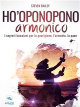 Ho&rsquo;oponopono armonico - Steven Bailey