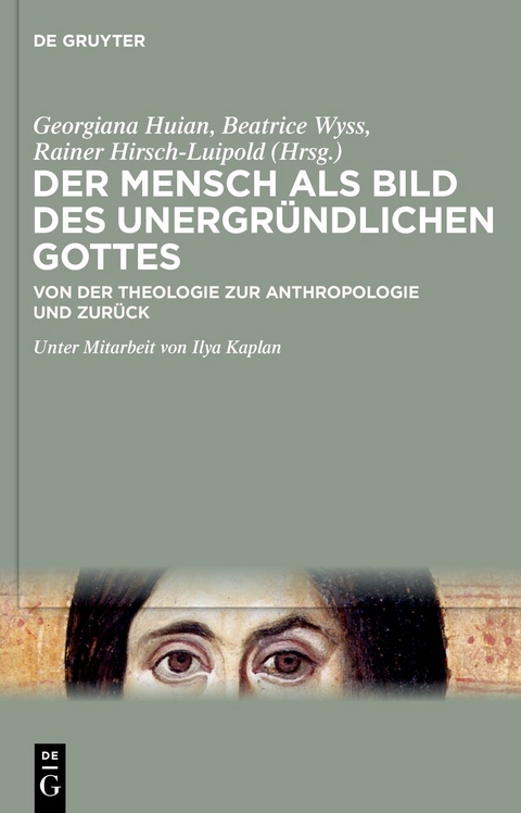 Der Mensch als Bild des unergr&uuml;ndlichen Gottes - 