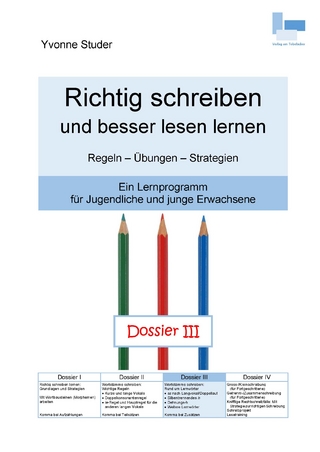 Richtig schreiben und besser lesen lernen; Dossier III