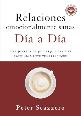 Relaciones emocionalmente sanas - D&iacute;a a d&iacute;a - Peter Scazzero