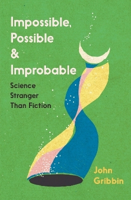 Impossible, Possible, and Improbable - John Gribbin