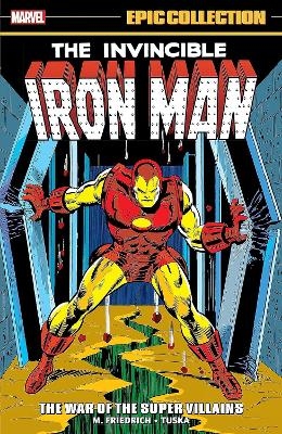 Iron Man Epic Collection: The War of The Super Villains - Mike Friedrich, Len Wein, Bill Mantlo
