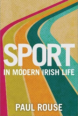 Sport in Modern Irish Life - Paul Rouse