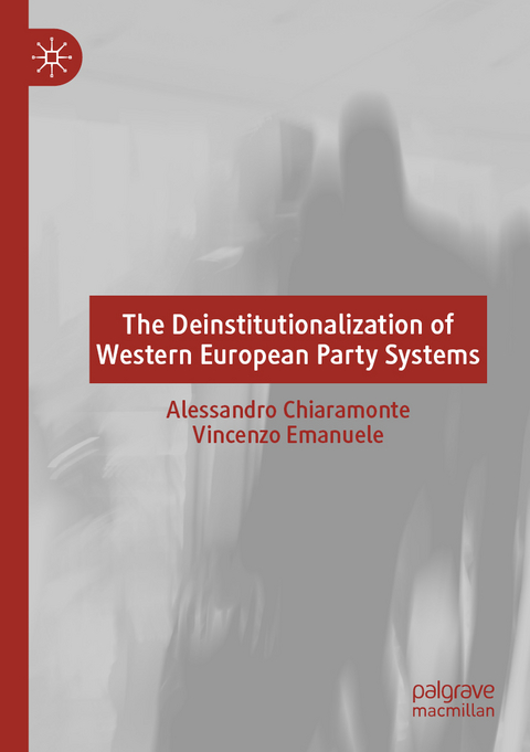 The Deinstitutionalization of Western European Party Systems - Alessandro Chiaramonte, Vincenzo Emanuele