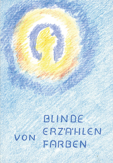 Blinde erz&auml;hlen von Farben - Ursula Burkhard