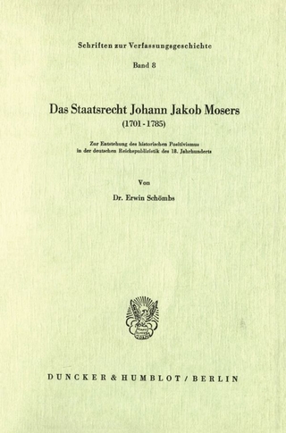 Das Staatsrecht Johann Jakob Mosers (1701 - 1785).