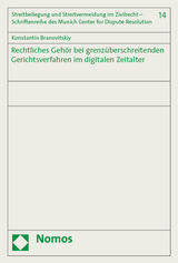 Rechtliches Geh&ouml;r bei grenz&uuml;berschreitenden Gerichtsverfahren im digitalen Zeitalter - Konstantin Branovitskiy