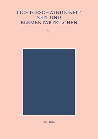 Lichtgeschwindigkeit, Zeit und Elementarteilchen
