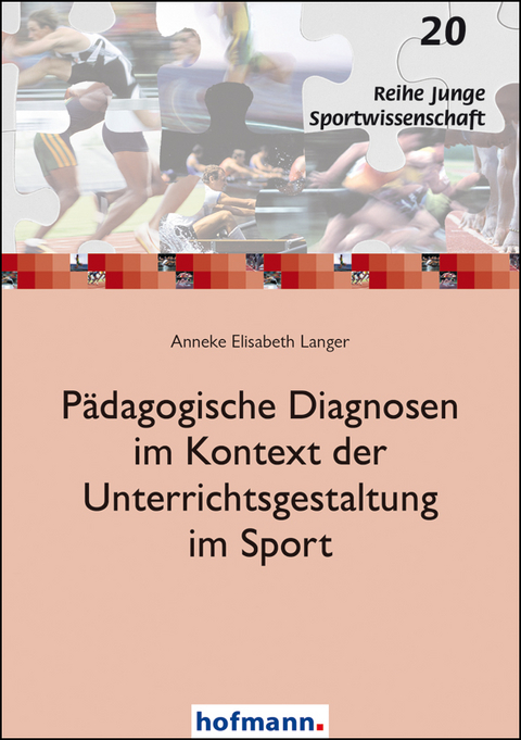 P&auml;dagogische Diagnosen im Kontext der Unterrichtsgestaltung im Sport - Anneke Elisabeth Langer
