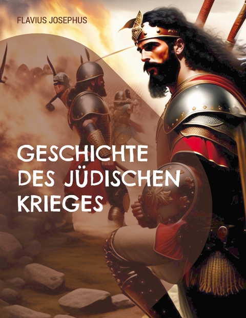 Geschichte des j&uuml;dischen Krieges - Flavius Josephus