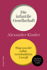 Die infantile Gesellschaft - Alexander Kissler