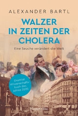 Walzer in Zeiten der Cholera. Eine Seuche verändert die Welt – AKTUALISIERTE TASCHENBUCHAUSGABE - Alexander Bartl