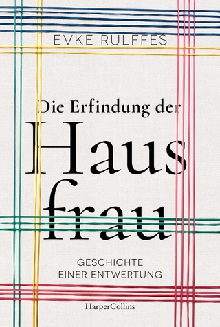 Die Erfindung der Hausfrau. Geschichte einer Entwertung – AKTUALISIERTE TASCHENBUCHAUSGABE