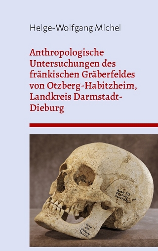 Anthropologische Untersuchungen des fränkischen Gräberfeldes von Otzberg-Habitzheim, Landkreis Darmstadt-Dieburg