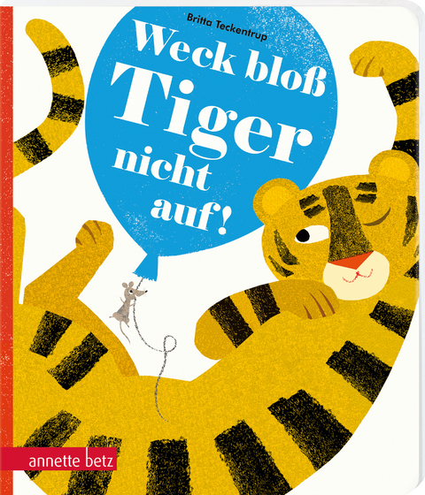 Weck blo&szlig; Tiger nicht auf! - Britta Teckentrup