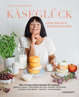 Käseglück - Käse selber machen - Marlene Kelnreiter