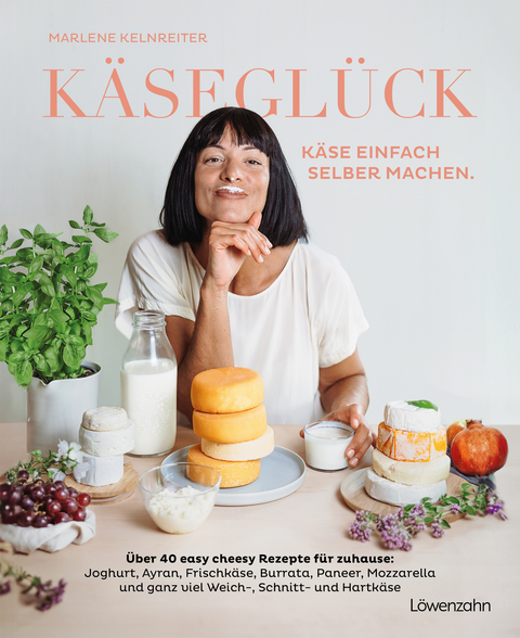 Käseglück - Käse selber machen - Marlene Kelnreiter