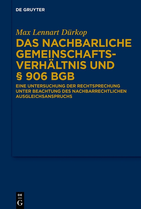 Das nachbarliche Gemeinschaftsverh&auml;ltnis und &sect; 906 BGB - Max Lennart D&uuml;rkop