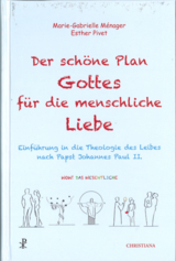 Der sch&ouml;ne Plan Gottes f&uuml;r die menschliche Liebe - Marie-Gabrielle M&eacute;nager, Esther Pivet