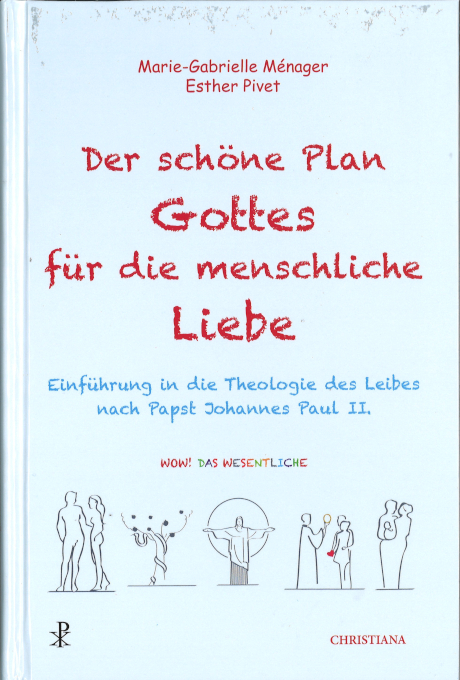 Der sch&ouml;ne Plan Gottes f&uuml;r die menschliche Liebe - Marie-Gabrielle M&eacute;nager, Esther Pivet